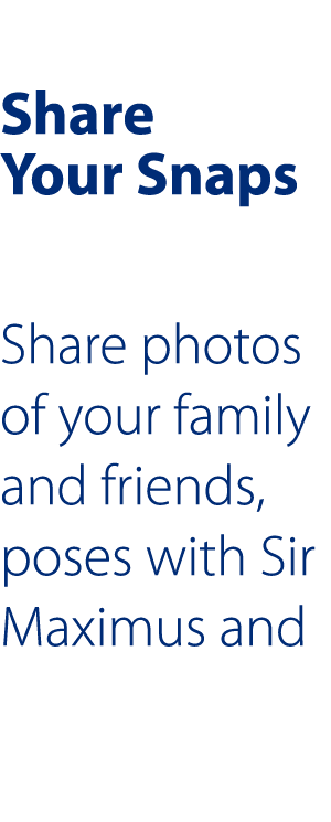  Share Your Snaps  Share photos of your family and friends  poses with Sir Maximus and 