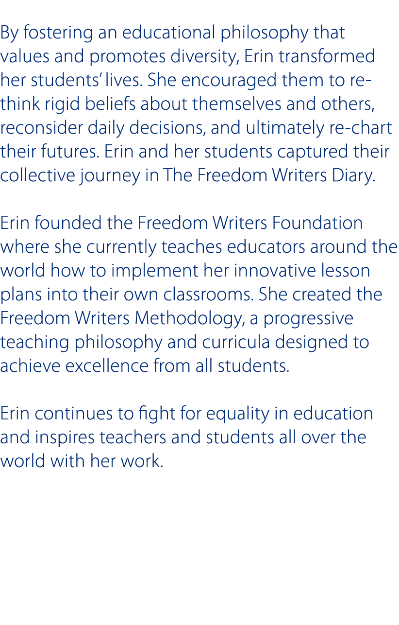 By fostering an educational philosophy that values and promotes diversity  Erin transformed her students  lives  She   
