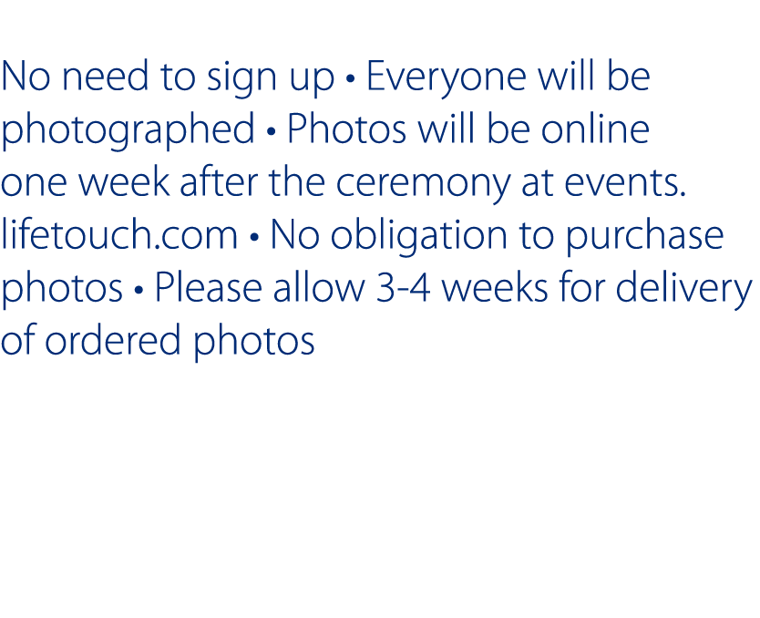  No need to sign up   Everyone will be photographed   Photos will be online one week after the ceremony at events lif   