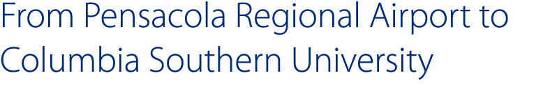 From Pensacola Regional Airport to Columbia Southern University 