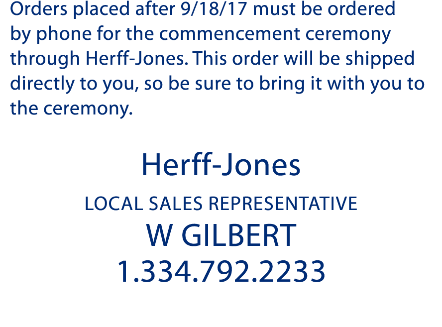 Orders placed after 9 18 17 must be ordered by phone for the commencement ceremony through Herff-Jones  This order wi   