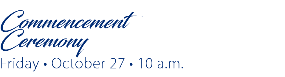 Commencement  Ceremony Friday   October 27   10 a m  