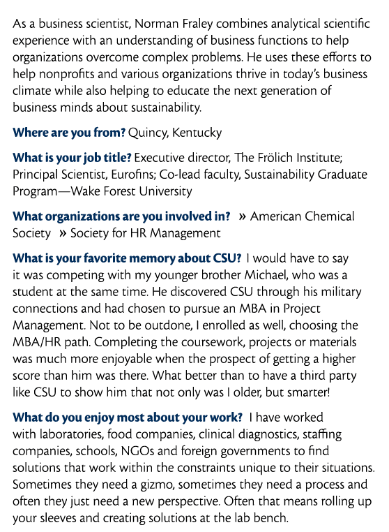  As a business scientist  Norman Fraley combines analytical scientific experience with an understanding of business f   
