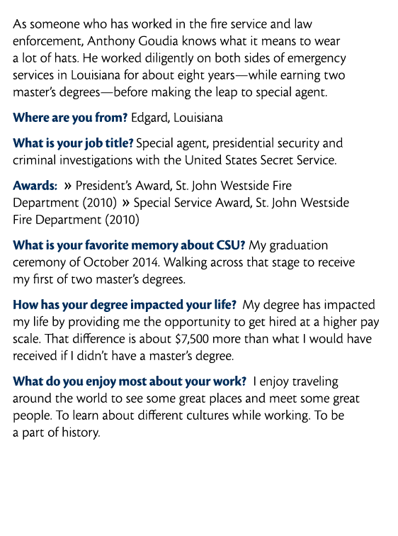  As someone who has worked in the fire service and law enforcement  Anthony Goudia knows what it means to wear a lot    