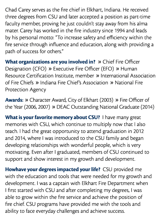  Chad Carey serves as the fire chief in Elkhart  Indiana  He received three degrees from CSU and later accepted a pos   