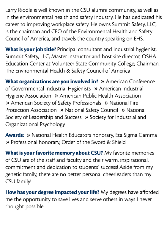  Larry Riddle is well known in the CSU alumni community  as well as in the environmental health and safety industry     
