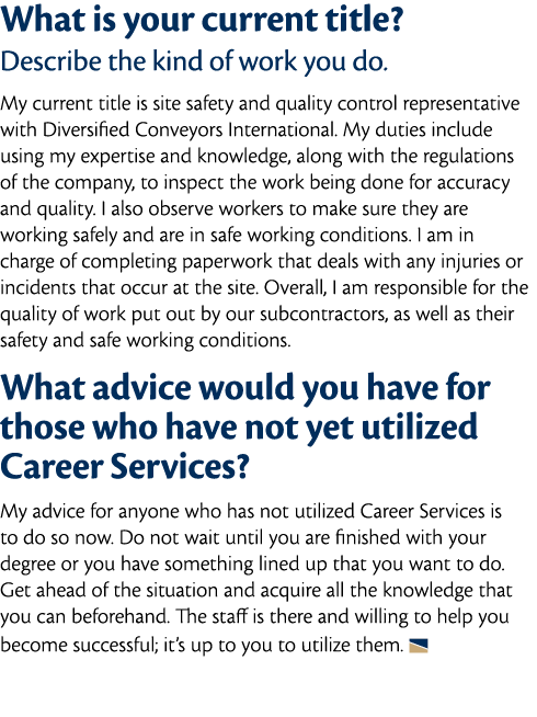 What is your current title  Describe the kind of work you do  My current title is site safety and quality control rep   