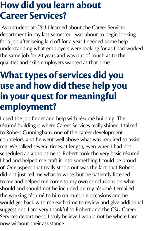 How did you learn about Career Services  As a student at CSU  I learned about the Career Services department in my la   