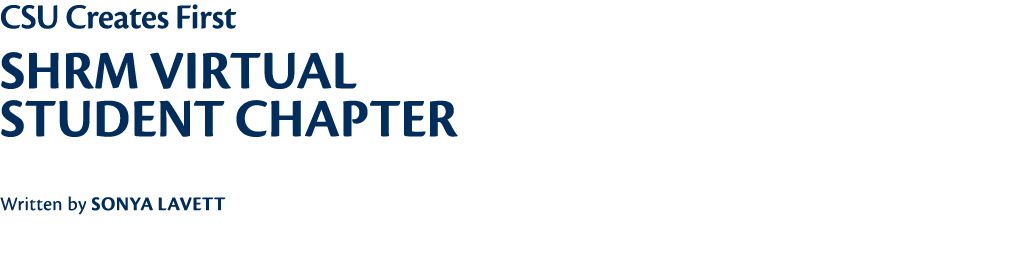 CSU Creates First  SHRM Virtual Student Chapter Written by Sonya Lavett 