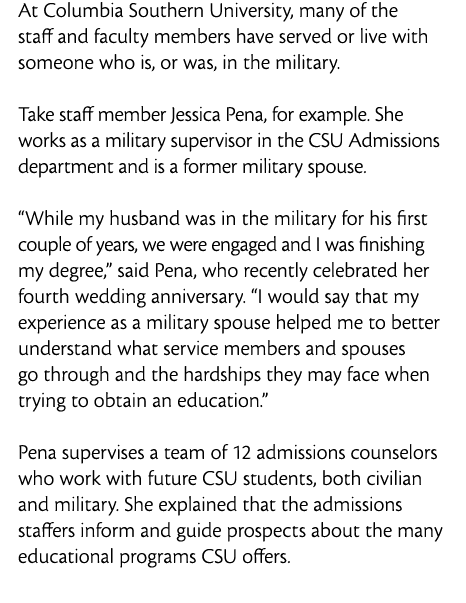 At Columbia Southern University  many of the staff and faculty members have served or live with someone who is  or wa   