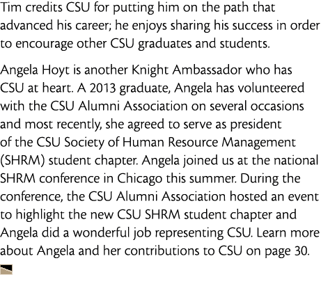 Tim credits CSU for putting him on the path that advanced his career  he enjoys sharing his success in order to encou   