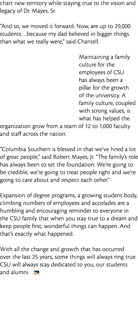 chart new territory while staying true to the vision and legacy of Dr  Mayes  Sr   And so  we moved it forward  Now     