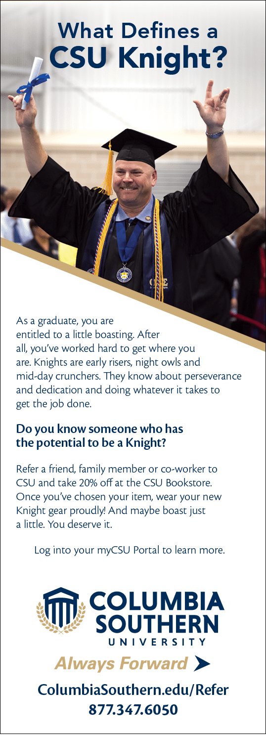 ColumbiaSouthern edu Refer 877 347 6050  As a graduate  you are entitled to a little boasting  After all  you ve work   