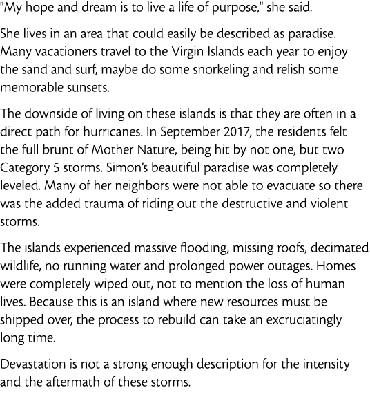   My hope and dream is to live a life of purpose    she said  She lives in an area that could easily be described as    